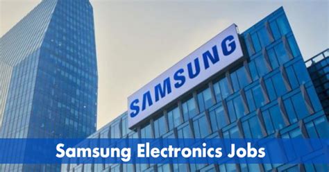 Samsung Electronics Careers and Employment .